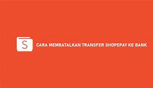 Cara Membatalkan Transfer Shopeepay Ke Pengguna Lain